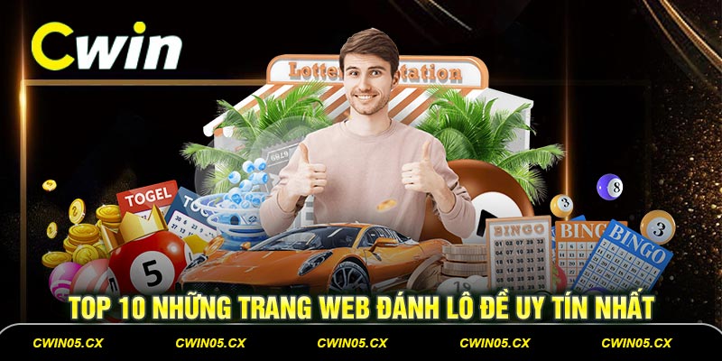 top 10 nhung trang web danh lo de uy tin nhat