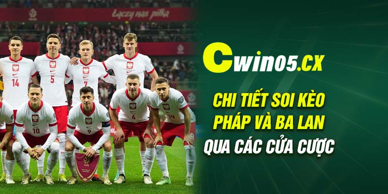 Chi tiết soi kèo Pháp và Ba Lan qua các cửa cược