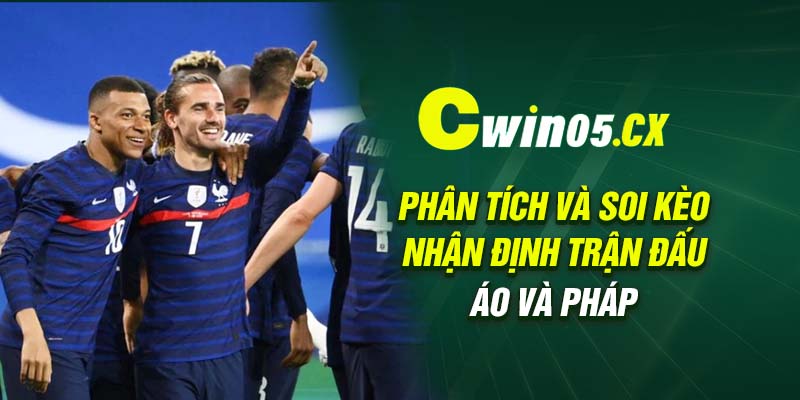 Phân tích và soi kèo nhận định trận đấu Áo và Pháp