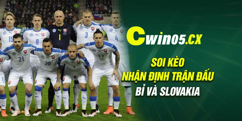 Soi kèo nhận định trận đấu Bỉ và Slovakia